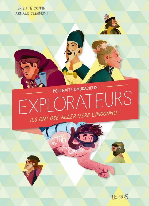 Couverture d’ouvrage : Audacieux Explorateurs. Ils ont osé aller vers l'inconnu !
