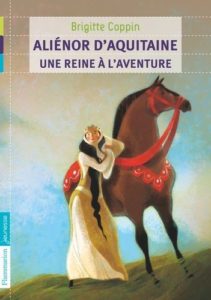 Couverture d’ouvrage : Aliénor d’Aquitaine, une reine à l’aventure