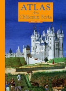 Couverture d’ouvrage : Atlas des châteaux forts
