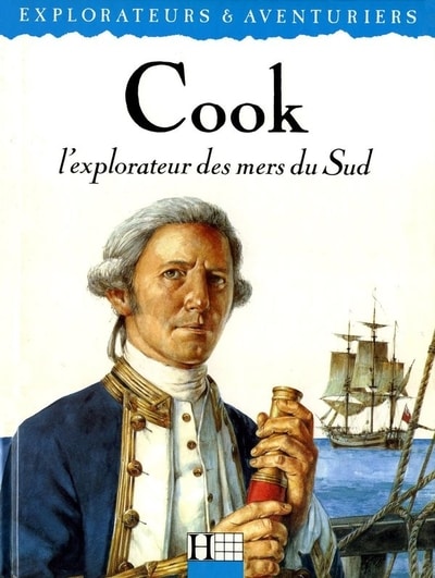 Couverture d’ouvrage : Cook, l'explorateur des mers du Sud