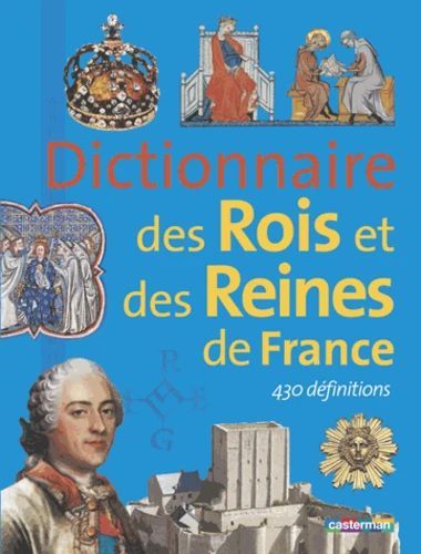Couverture d’ouvrage : Dictionnaire des Rois et Reines de France