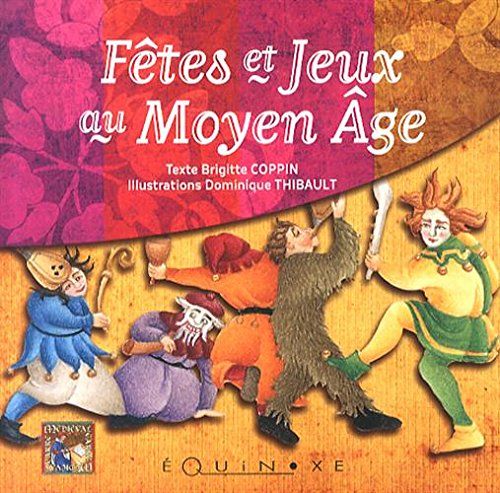 Couverture d’ouvrage : Fêtes et jeux au Moyen Âge